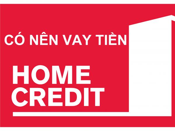 co nen vay tien mat home credit 3