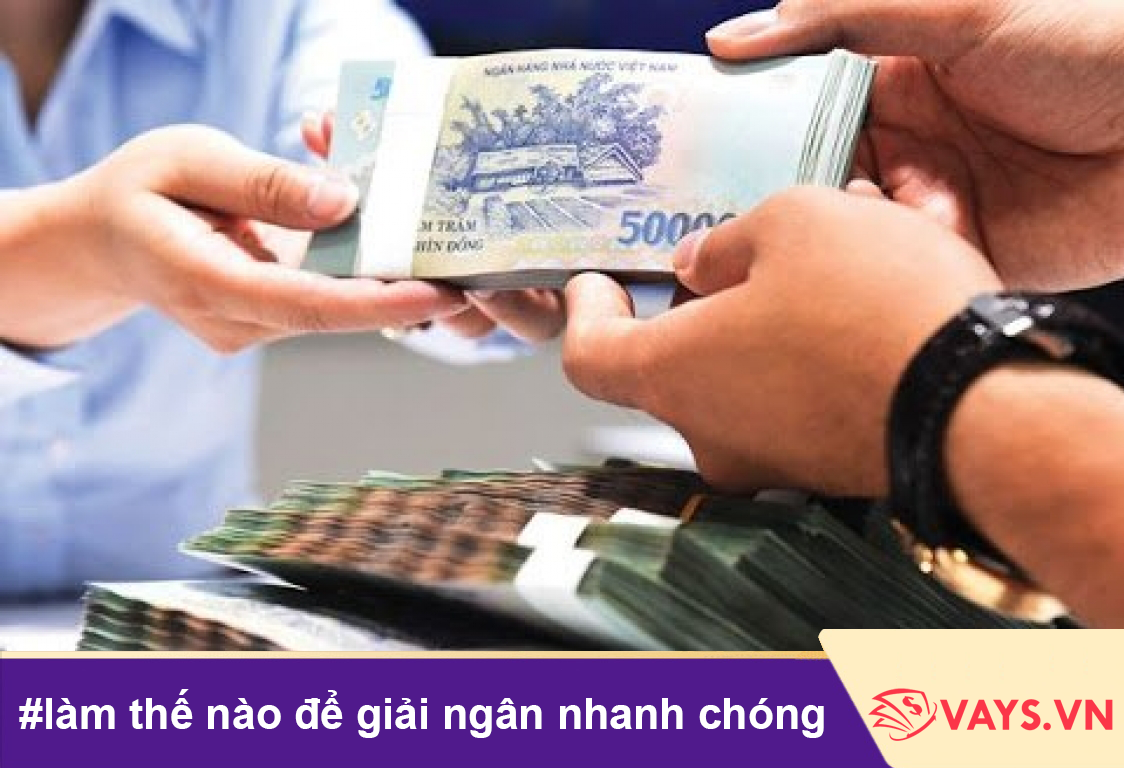 Giải ngân là gì? Quy trình giải ngân khi vay vốn