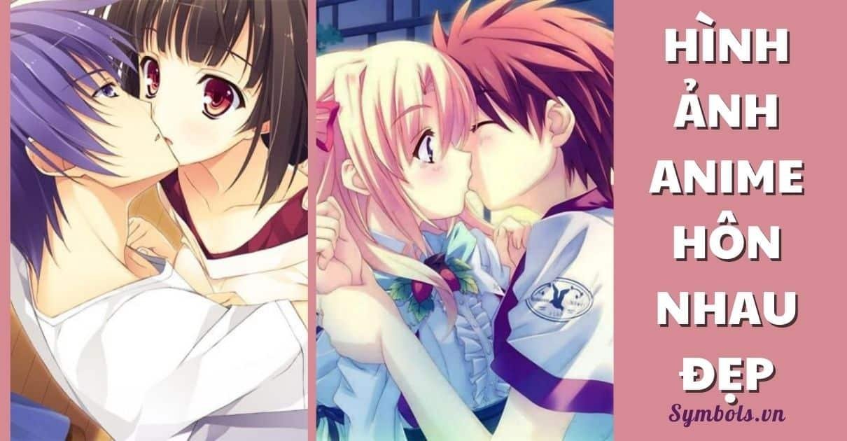 Chia sẻ với hơn 81 ảnh anime hôn không thể bỏ qua - Tin Học Vui